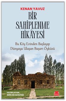 Bir Sahiplenme Hikayesi & Bu Köy Evinden Başlayıp Dünyaya Ulaşan Başarı Öyküsü