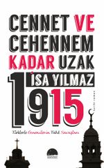 Cennet ve Cehennem Kadar Uzak 1915 & Türklerle Ermenilerin Taht Savaşları