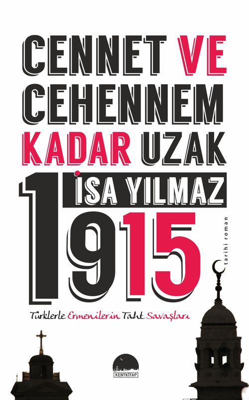 Cennet ve Cehennem Kadar Uzak 1915 & Türklerle Ermenilerin Taht Savaşları