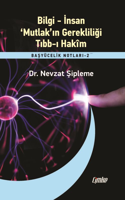 Bilgi - İnsan - ‘Mutlak'ın Gerekliliği - Tıbb-ı Hakim / Başyücelik Notları 2