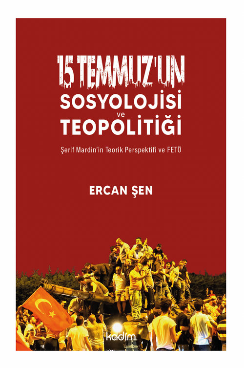 15 Temmuz'un Sosyolojisi ve Teopolitiği