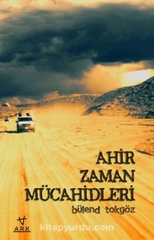 Ahir Zaman Mücahidleri - Bülend Tokgöz