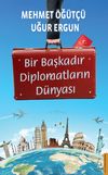 Bir Başkadır Diplomatların D&uuml;nyası
