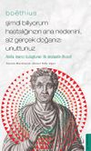 Bo&euml;thius / Şimdi Biliyorum Hastalığınızın Ana Nedenini, Siz ger&ccedil;ek Doğanızı Unuttunuz