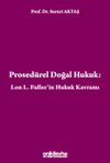 Prosed&uuml;rel Doğal Hukuk & Lon L. Fuller'in Hukuk Kavramı