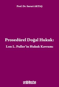 Prosedürel Doğal Hukuk & Lon L. Fuller'in Hukuk Kavramı