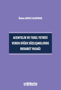 Acentelik ve Tekel Yetkisi Veren Diğer Sözleşmelerde Rekabet Yasağı