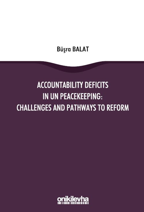 Accountability Deficits in Un Peacekeeping: Challenges and Pathways to Reform