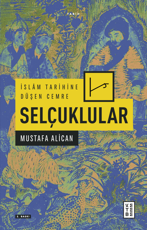İslam Tarihine Düşen Cemre: Selçuklular 