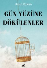 Gün Yüzüne Dökülenler