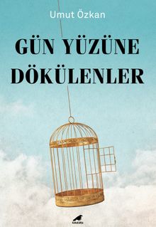 Gün Yüzüne Dökülenler