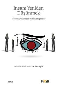 İnsanı Yeniden Düşünmek & Modern Düşüncede Temel Tartışmalar