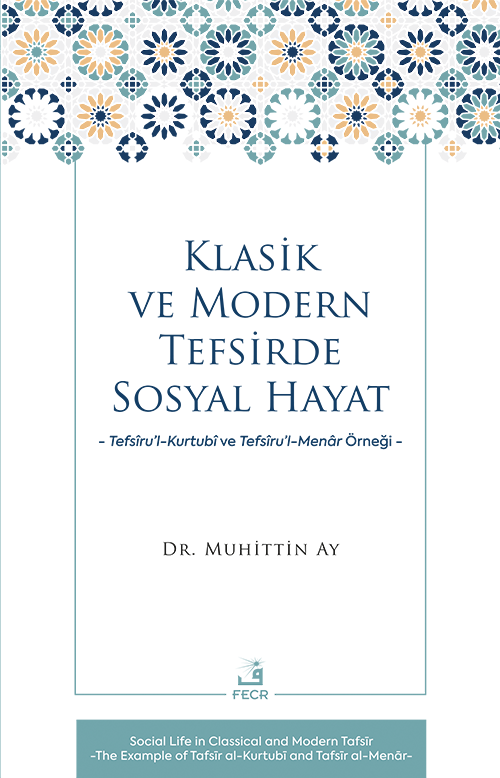 Klasik ve Modern Tefsirde Sosyal Hayat & Tefsîru'l-Kurtubî ve Tefsîru'l- Menar Örneği