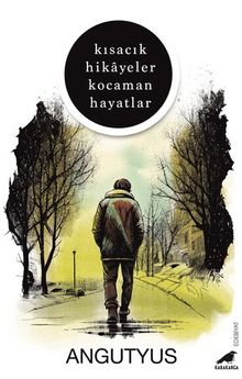 Kısacık Hikayeler Kocaman Hayatlar