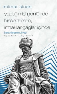 Mimar Sinan - Yaptığın İşi Gönlünde Hissedersen, Irmaklar Çağlar İçinde