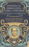 Stanley Kubrick - Estetiğin ve Sembollerin Gizemli Y&ouml;netmeni