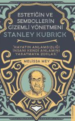Stanley Kubrick - Estetiğin ve Sembollerin Gizemli Yönetmeni
