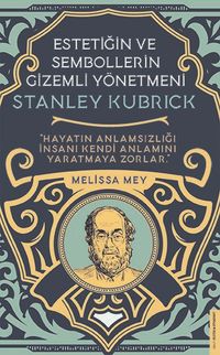 Stanley Kubrick - Estetiğin ve Sembollerin Gizemli Yönetmeni