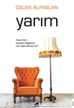 Yarım & İnsan Hem Dünyayı Değiştirip Hem Âşık Olamaz mı?