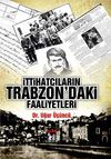 İttihat&ccedil;ıkarın Trabzon'daki Faaliyetleri
