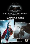 Çapraz Ateş & Batman v Superman Filmin Kitabı Adaletin Şafağı