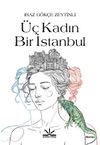 &Uuml;&ccedil; Kadın Bir İstanbul