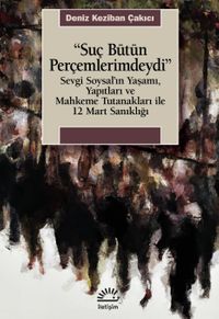 Suç Bütün Perçemlerimdeydi & Sevgi Soysal'ın Yaşamı, Yapıtları ve Mahkeme Tutanakları ile 12 Mart Sanıklığı