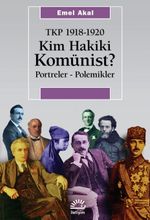 Kim Hakiki Komünist ? & Tkp 1918-1920 Portreler - Polemikler