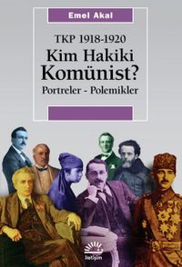 Kim Hakiki Komünist ? & Tkp 1918-1920 Portreler - Polemikler
