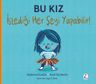 Bu Kız İstediği Her Şeyi Yapabilir!