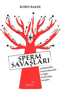 Sperm Savaşları & Sadakatsizlik, Cinsel Çatışmalar ve Diğer Yatak Odası Savaşları