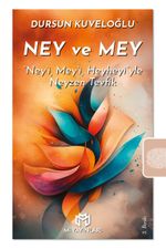 Ney ve Mey & “Ney'i, Mey'i, Heyheyi”yle Neyzen Tevfik
