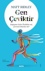 Gen Çeviktir & Doğuştan Gelen Özellikler mi, Çevresel Etkenler mi?