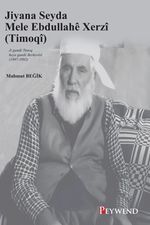 Jiyana Seyda Mele Ebdullahê Xerzî (Timoqî) & Ji gundê Timoq heya gundê Berkevirê 81897-1992)