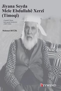 Jiyana Seyda Mele Ebdullahê Xerzî (Timoqî) & Ji gundê Timoq heya gundê Berkevirê 81897-1992)