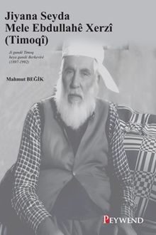Jiyana Seyda Mele Ebdullahê Xerzî (Timoqî) & Ji gundê Timoq heya gundê Berkevirê 81897-1992)