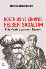 Boethius ve Kındî'de Felsefi Sağaltım & Felsefeyle İyileşme Kuramı
