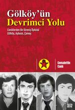 Gölköy'ün Devrimci Yolu & Caniklerden Bir Direniş Öyküsü Gölköy, Aybastı, Çamaş
