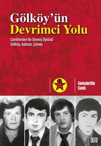 Gölköy'ün Devrimci Yolu & Caniklerden Bir Direniş Öyküsü Gölköy, Aybastı, Çamaş