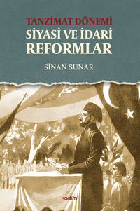 Tanzimat Dönemi Siyasi ve İdari Reformlar