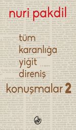 Tüm Karanlığa Yiğit Direniş: Konuşmalar 2