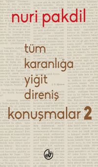 Tüm Karanlığa Yiğit Direniş: Konuşmalar 2