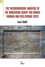 The Paleographical Analysis Of The Manichean Scrıpt For Mıddle Iranian And Old Uyghur Texts