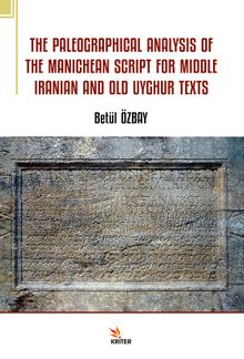 The Paleographical Analysis Of The Manichean Scrıpt For Mıddle Iranian And Old Uyghur Texts