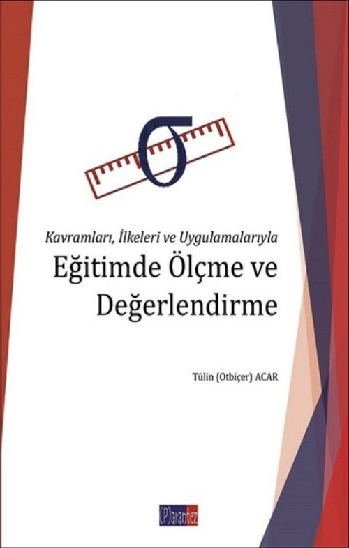 Kavramları, İlkeleri ve Uygulamalarıyla Eğitimde Ölçme ve Değerlendirme