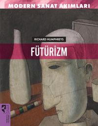 Modern Sanat Akımları: Fütürizm