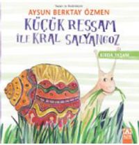 Küçük Ressam ile Kral Salyangoz / Kırda Yaşam Serisi