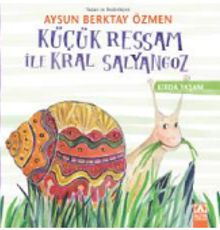 Küçük Ressam ile Kral Salyangoz / Kırda Yaşam Serisi