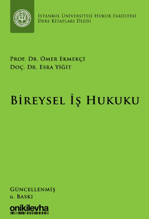 Bireysel İş Hukuku Dersleri & İstanbul Üniversitesi Hukuk Fakültesi Ders Kitapları Dizisi