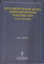 Konya Şeriyye Sicilleri Işığında Ailenin Sosyo-Ekonomik ve Kültürel Yapısı (XVIII. Y. Y. İlk Yarısı) / 10-D-12